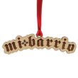 Load image into Gallery viewer, Mi Barrio Wood Ornament